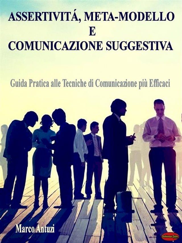  Assertivit&agrave;, Meta-modello e Comunicazione Suggestiva(Kobo/電子書)