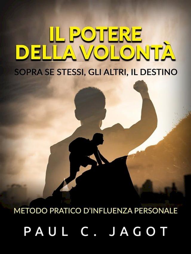  Il Potere della Volont&agrave; - Sopra se stessi, gli altri, il destino (Tradotto)(Kobo/電子書)