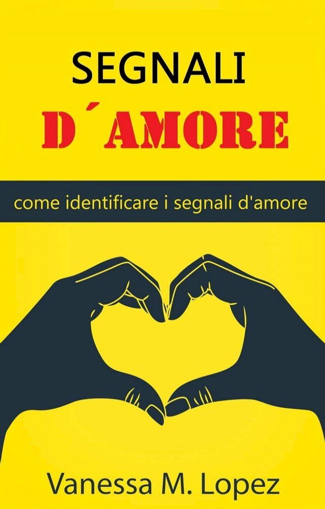  Segnali d'amore: come identificare i segnali d'amore(Kobo/電子書)