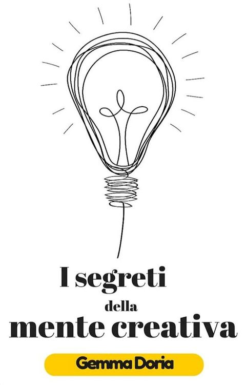 I segreti della mente creativa(Kobo/電子書)