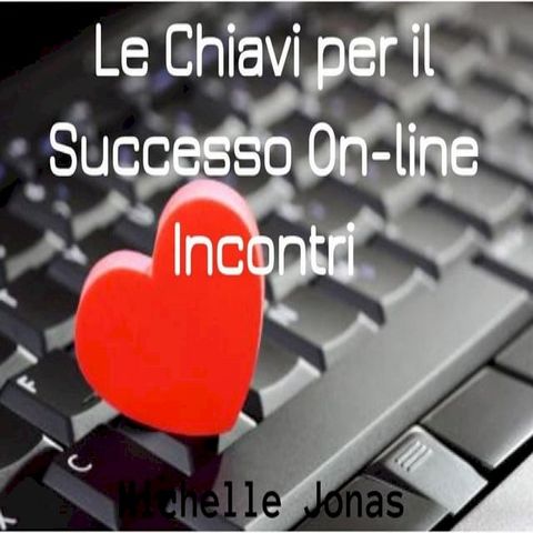 Le Chiavi per il Successo Online Incontri(Kobo/電子書)