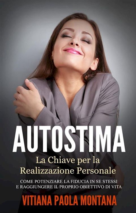 Autostima - La Chiave per la Realizzazione Personale(Kobo/電子書)