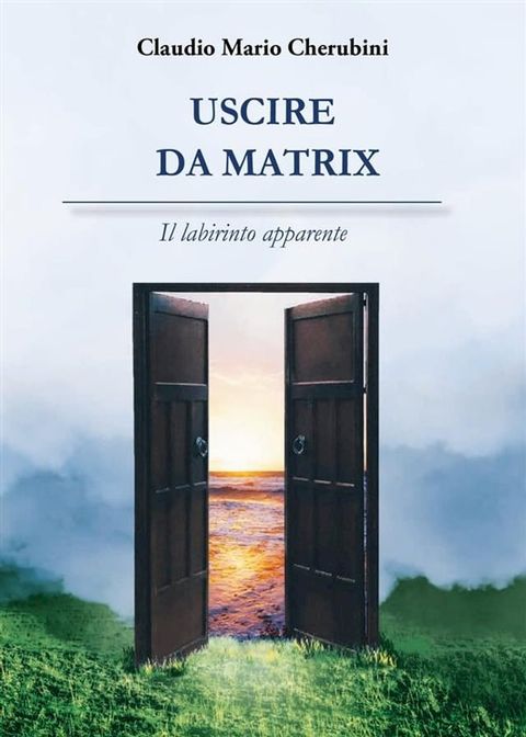 Uscire da Matrix. Il labirinto apparente(Kobo/電子書)