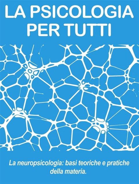 NEUROPSICOLOGIA: le basi della materia (psicologia per tutti)(Kobo/電子書)