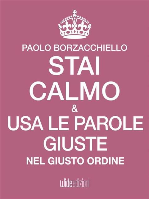 Stai calmo e usa le parole giuste nel giusto ordine(Kobo/電子書)