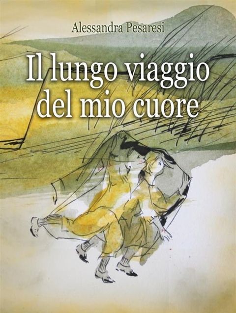 Il lungo viaggio del mio cuore(Kobo/電子書)