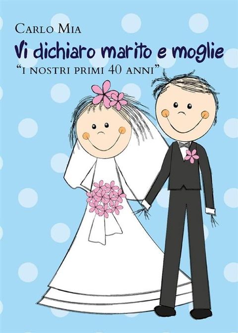 Vi dichiaro marito e moglie “i nostri primi 40 anni”(Kobo/電子書)