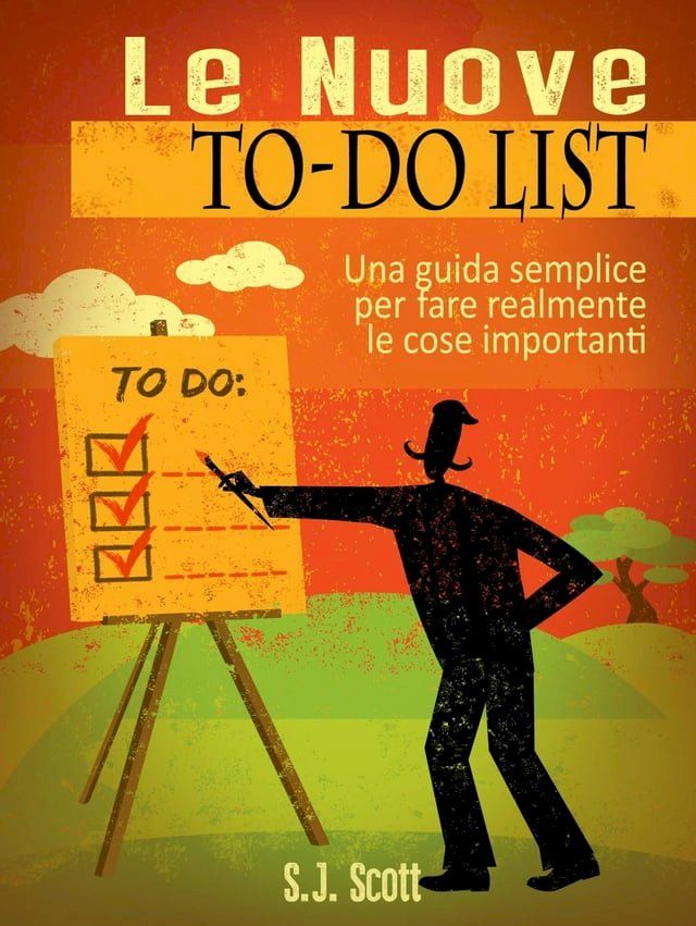  Le Nuove To-Do List - Una Guida Semplice Per Fare Realmente Le Cose Importanti(Kobo/電子書)