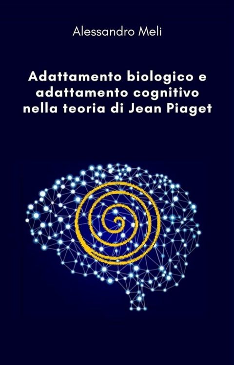 Adattamento biologico e adattamento cognitivo nella teoria di Jean Piaget(Kobo/電子書)