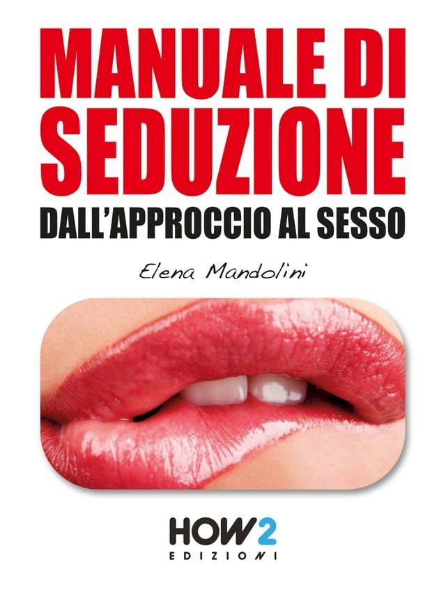  MANUALE DI SEDUZIONE DALL'APPROCCIO AL SESSO(Kobo/電子書)