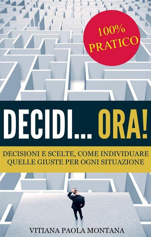  Decidi... ora! - Decisioni e scelte, come individuare quelle giuste per ogni situazione(Kobo/電子書)