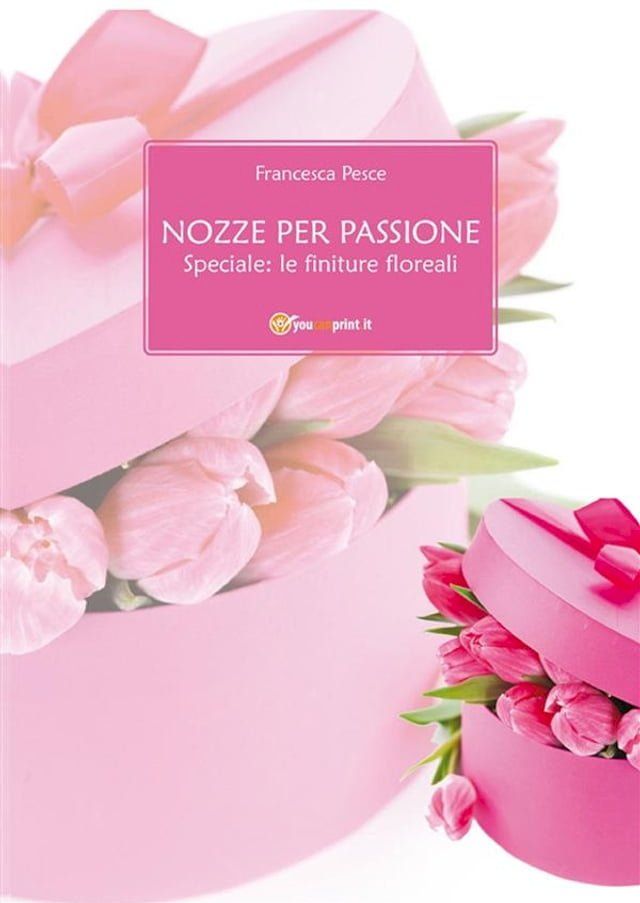  Nozze per passione - Speciale: le finiture floreali(Kobo/電子書)