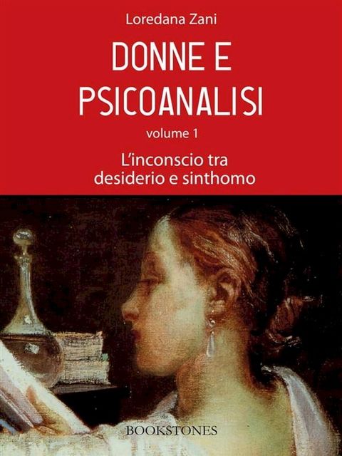 Donne e psicoanalisi. Volume 1. L'inconscio tra desiderio e sinthomo(Kobo/電子書)