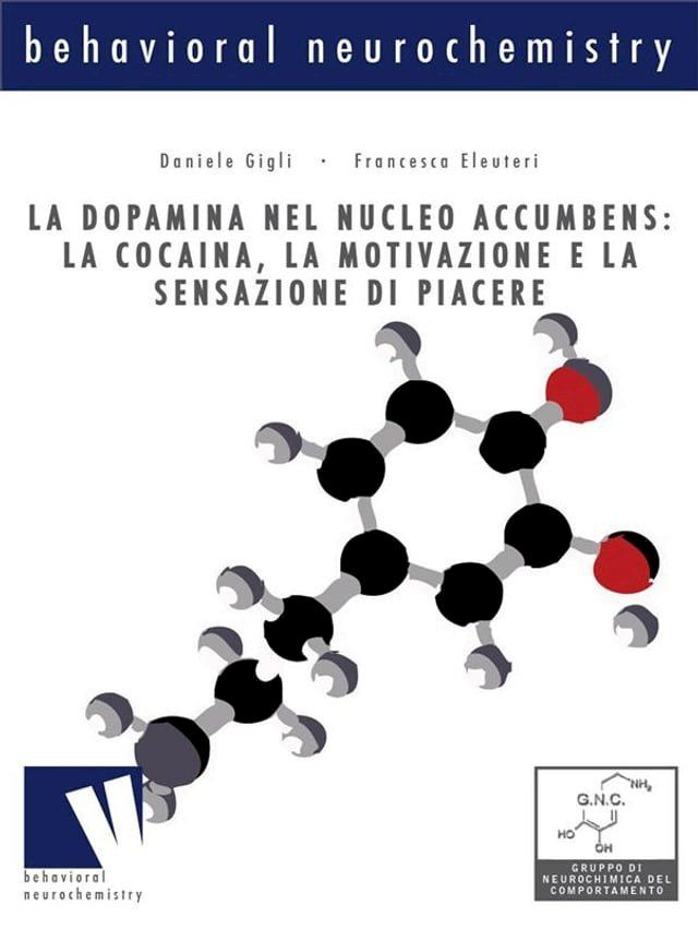  La dopamina nel nucleo accumbens: la cocaina, la motivazione e la sensazione di piacere(Kobo/電子書)