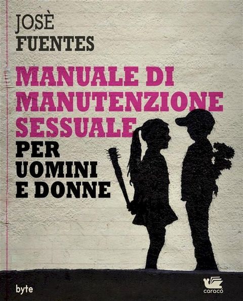 Manuale di manutenzione sessuale per uomini e donne(Kobo/電子書)