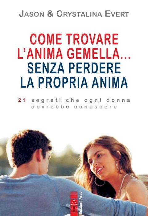 Come trovare l'anima gemella... senza perdere la propria anima(Kobo/電子書)