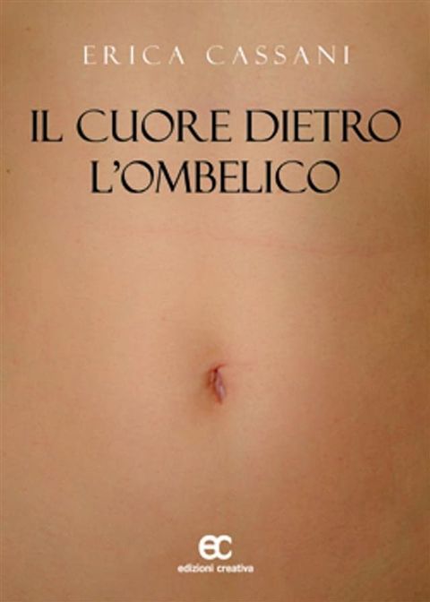 Il Cuore Dietro L’Ombelico(Kobo/電子書)