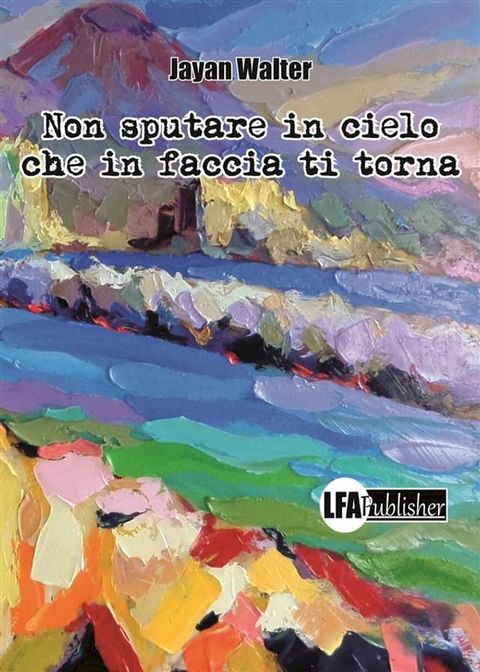 Non sputare in cielo che in faccia ti torna(Kobo/電子書)