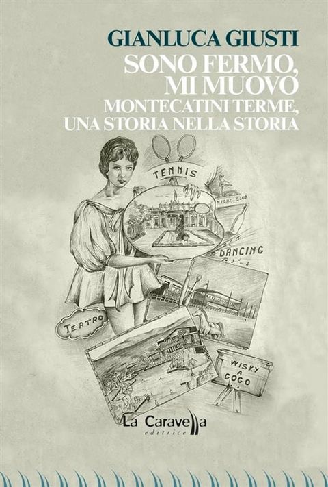 Sono fermo,mi muovo. Montecatini Terme, una storia nella storia(Kobo/電子書)