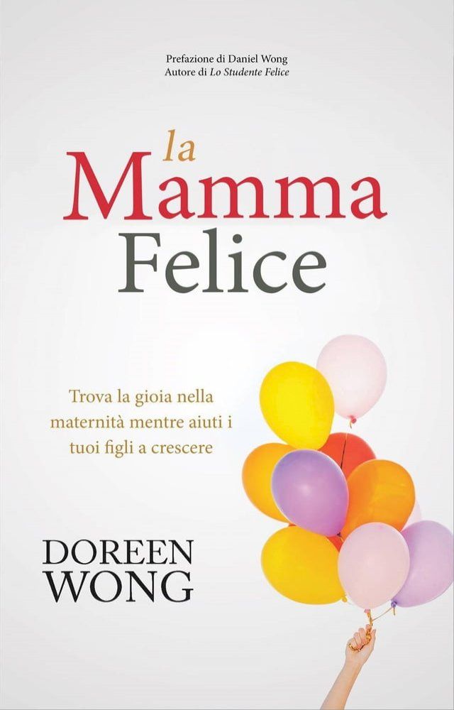  La Mamma Felice - Trova la gioia nella maternità mentre aiuti i tuoi figli a crescere(Kobo/電子書)