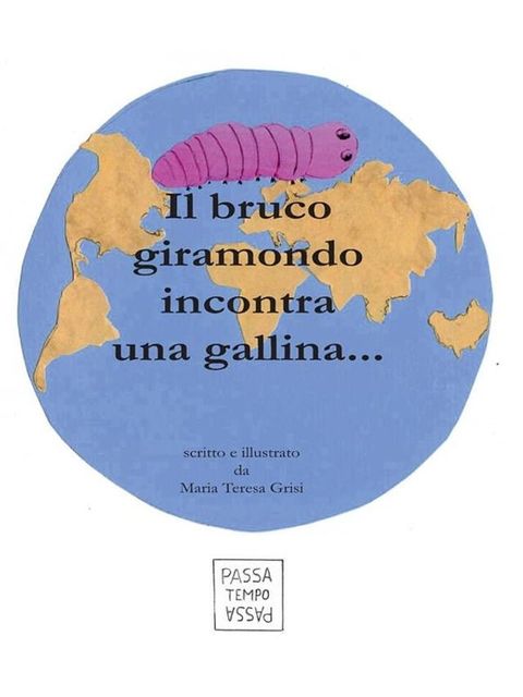 Il bruco giramondo incontra una gallina...(Kobo/電子書)