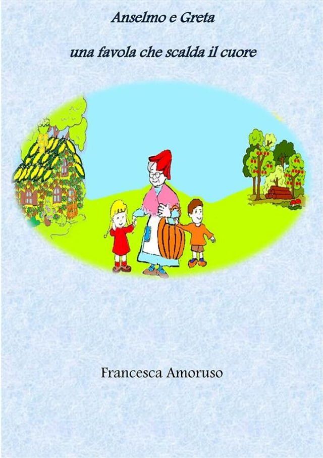  Anselmo e Greta una favola che scalda il cuore(Kobo/電子書)