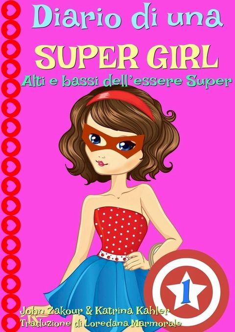 Diario di una Super Girl Libro 1 Alti e bassi dell’essere Super(Kobo/電子書)