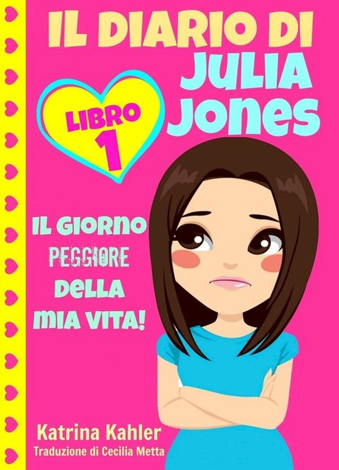 Il diario di Julia Jones - Libro 1: Il giorno peggiore della mia vita!(Kobo/電子書)