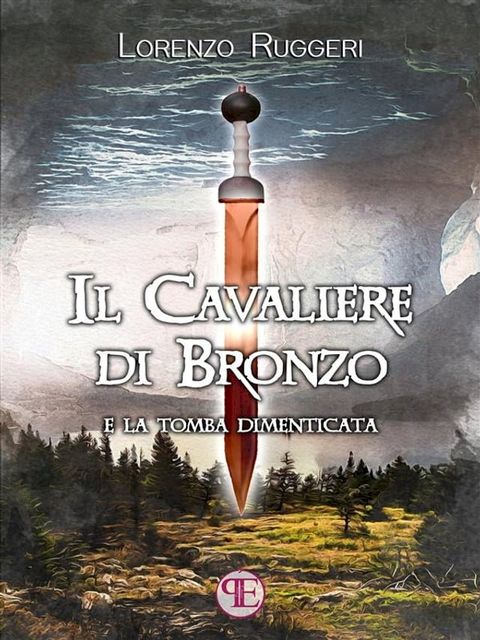 Il Cavaliere di Bronzo e la Tomba Dimenticata(Kobo/電子書)