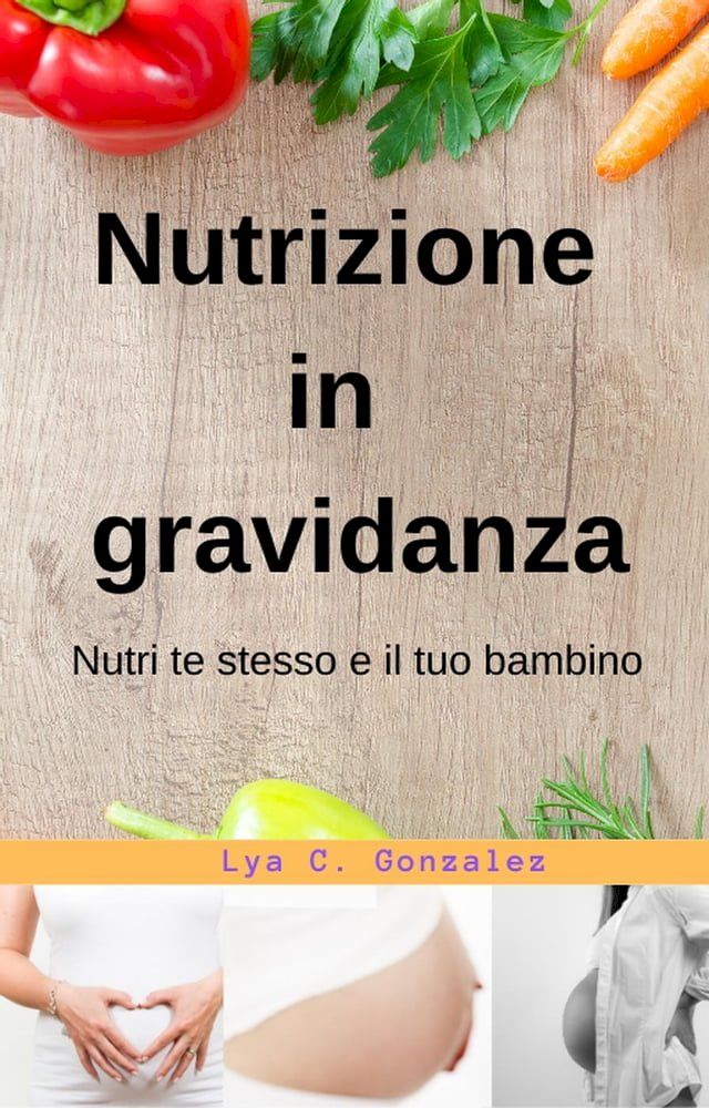  Nutrizione In gravidanza Nutri te stesso e il tuo bambino(Kobo/電子書)