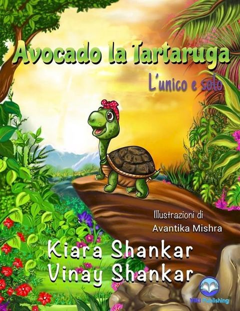 Avocado la Tartaruga: L’unico e solo (Avocado the Turtle - Italian Edition)(Kobo/電子書)