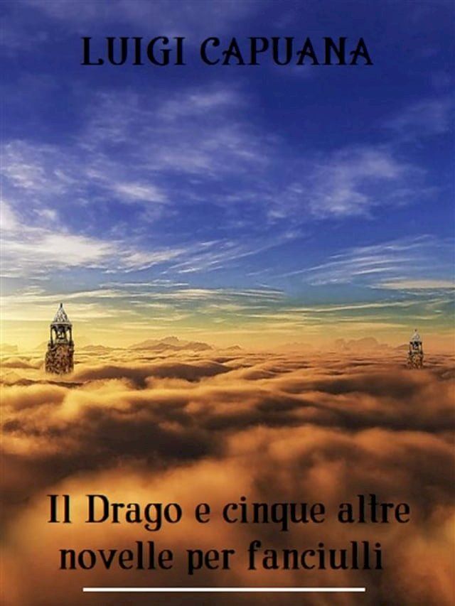  Il Drago e cinque altre novelle per fanciulli(Kobo/電子書)