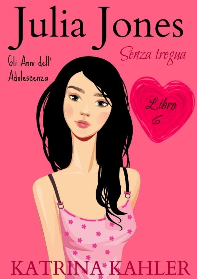  JULIA JONES – Gli Anni dell’Adolescenza - Libro 6: SENZA TREGUA(Kobo/電子書)