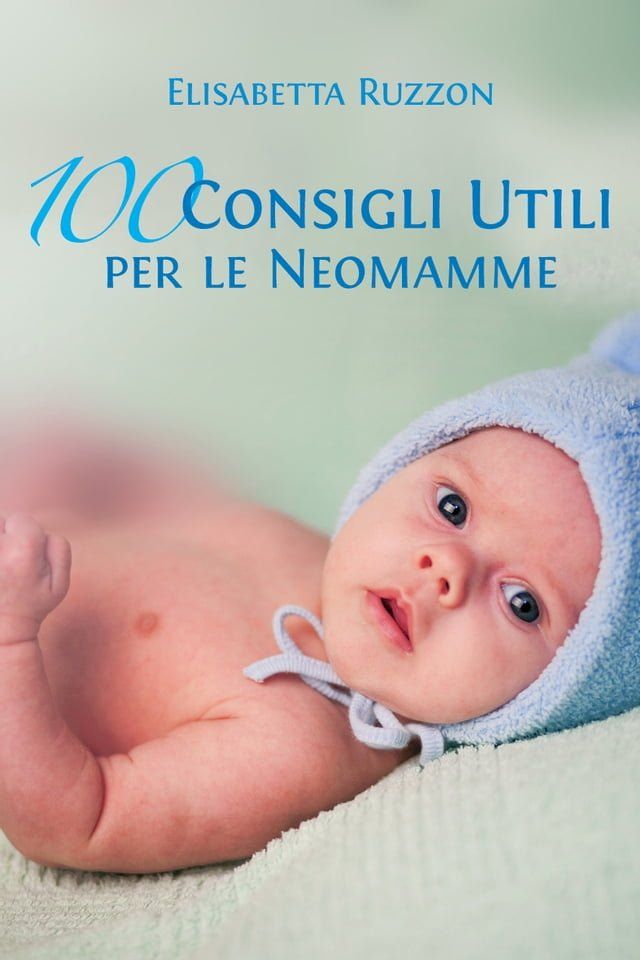  100 consigli utili per le neomamme(Kobo/電子書)