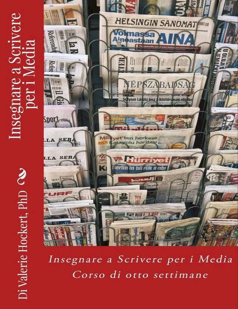 Insegnare a Scrivere per i Media - Corso di Otto Settimane(Kobo/電子書)