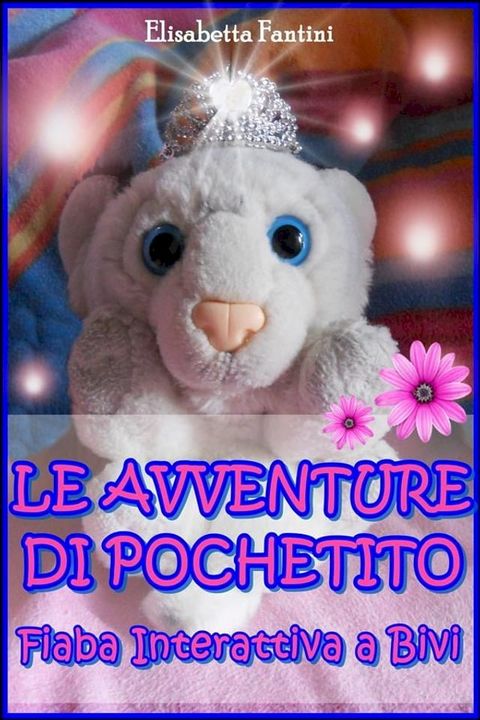 Le Avventure di Pochetito - Fiaba Interattiva a Bivi(Kobo/電子書)