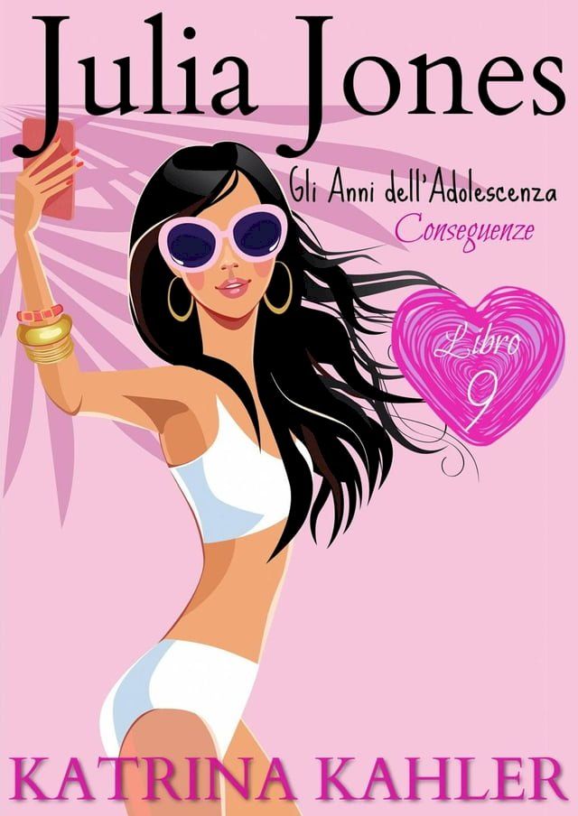  Julia Jones – Gli Anni dell’Adolescenza: Libro 9: Conseguenze...(Kobo/電子書)