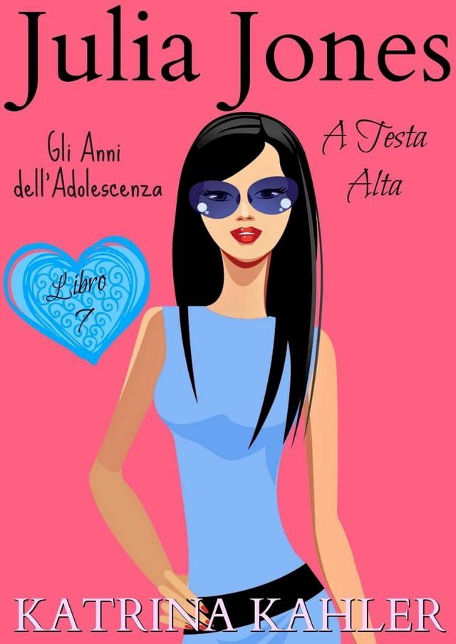  Julia Jones – Gli Anni dell’Adolescenza: Libro 7- A Testa Alta(Kobo/電子書)