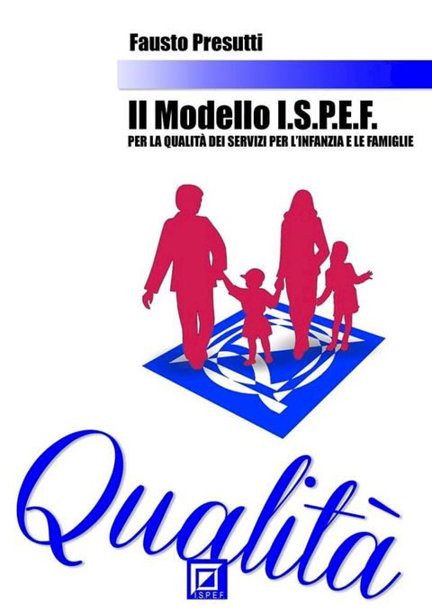 Il Modello I.S.P.E.F. per la Qualit&agrave; dei Servizi per l'Infanzia e le Famiglie(Kobo/電子書)