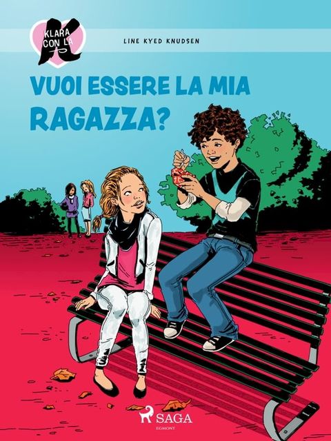 Klara con la K 2 - Vuoi essere la mia ragazza?(Kobo/電子書)