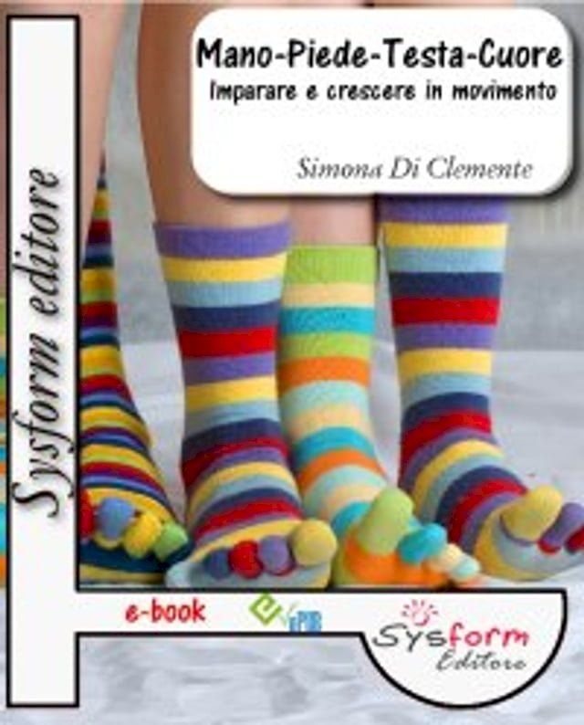  Mano-Piede-Testa-Cuore. Imparare a crescere in movimento(Kobo/電子書)