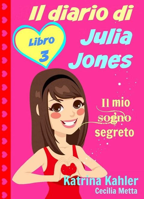 Il diario di Julia Jones - Libro 3 - Il mio sogno segreto(Kobo/電子書)