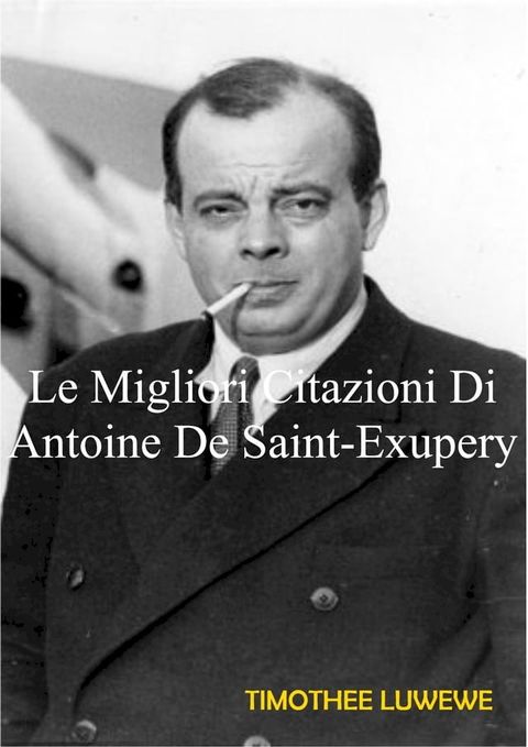 Le Migliori Citazioni Di Antoine De Saint-Exupery(Kobo/電子書)