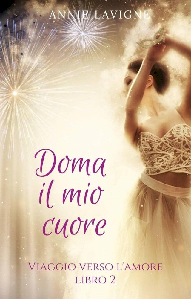  Viaggio verso l'Amore, libro 2&nbsp;: Doma il mio cuore(Kobo/電子書)