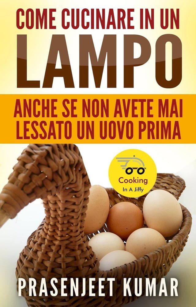  Come Cucinare In Un Lampo: Anche Se Non Avete Mai Lessato Un Uovo Prima(Kobo/電子書)