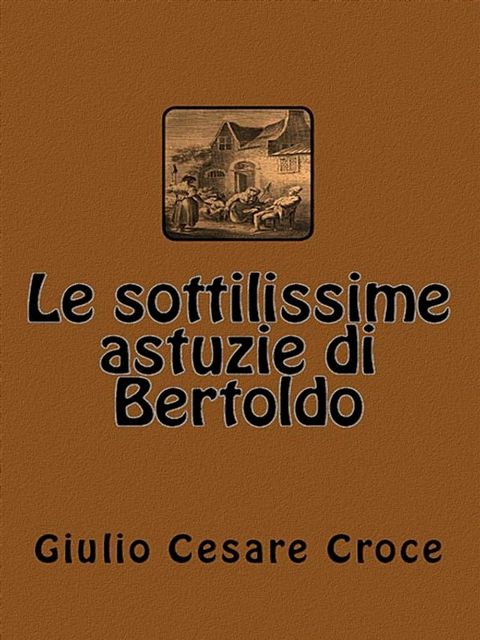 Le sottilissime astuzie di Bertoldo(Kobo/電子書)