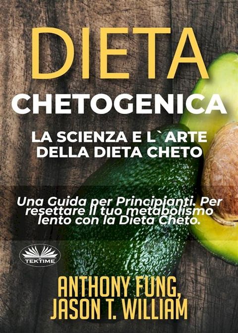 Dieta Chetogenica - La Scienza E L'Arte Della Dieta Cheto(Kobo/電子書)