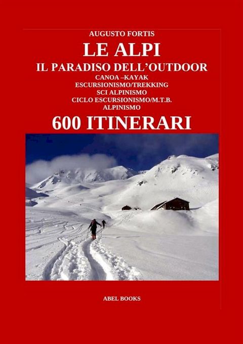 Le Alpi, il paradiso dell'Outdoor. 600 itinerari(Kobo/電子書)