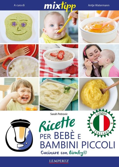 MIXtipp: Ricette per Beb&eacute; e Bambini Piccoli (italiano)(Kobo/電子書)