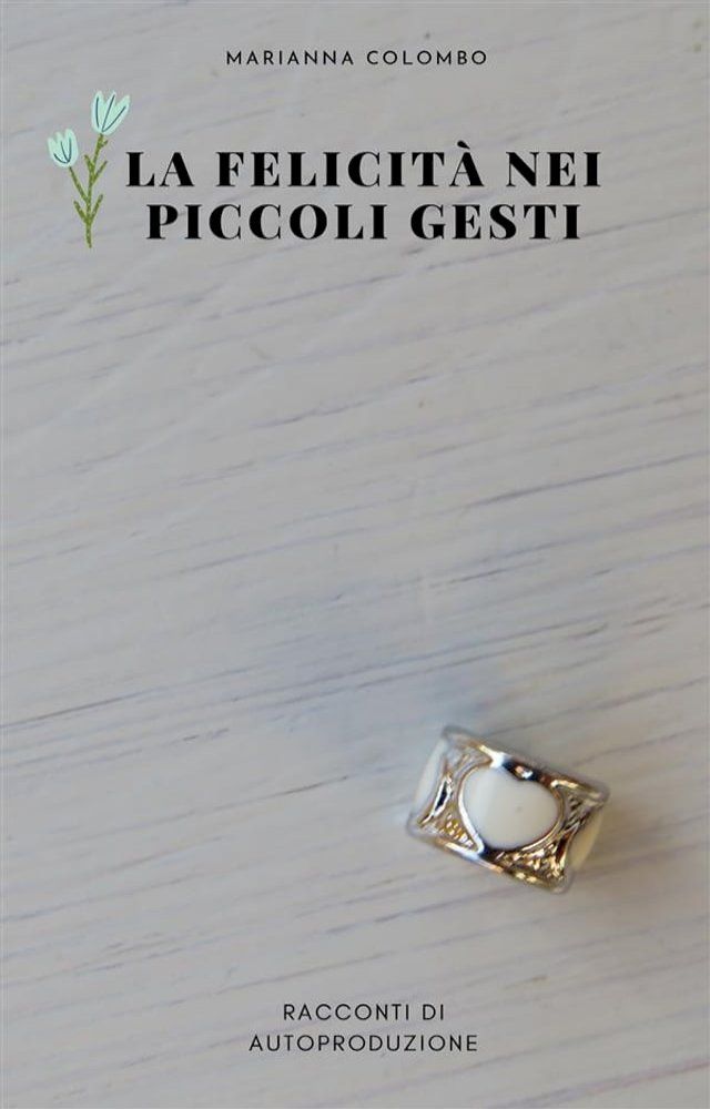  La felicit&agrave; nei piccoli gesti(Kobo/電子書)